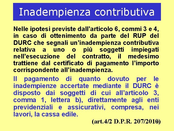 Inadempienza contributiva Nelle ipotesi previste dall’articolo 6, commi 3 e 4, in caso di