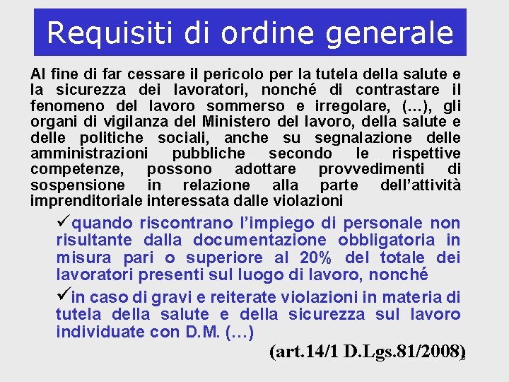 Requisiti di ordine generale Al fine di far cessare il pericolo per la tutela