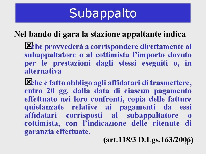 Subappalto Nel bando di gara la stazione appaltante indica ýche provvederà a corrispondere direttamente