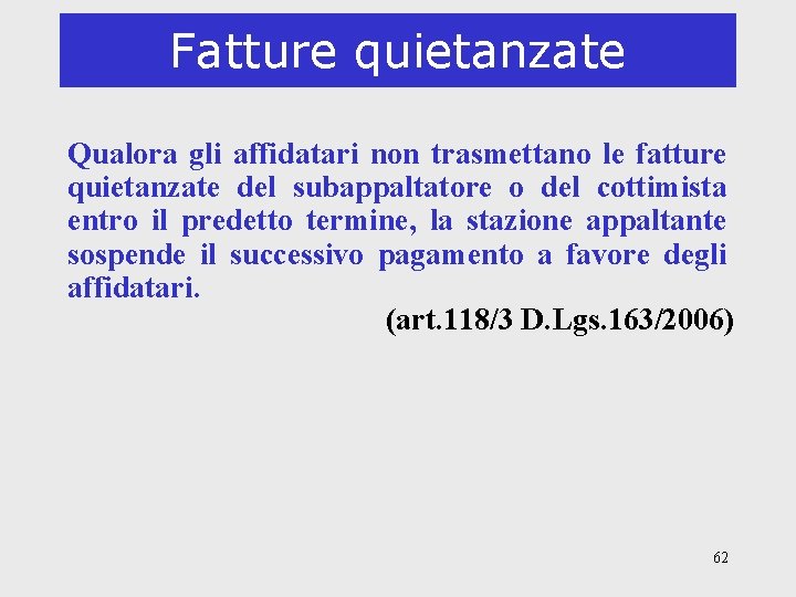 Fatture quietanzate Qualora gli affidatari non trasmettano le fatture quietanzate del subappaltatore o del