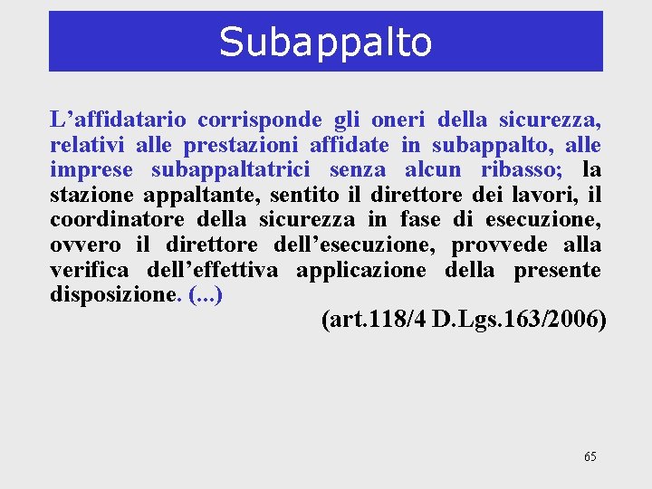 Subappalto L’affidatario corrisponde gli oneri della sicurezza, relativi alle prestazioni affidate in subappalto, alle