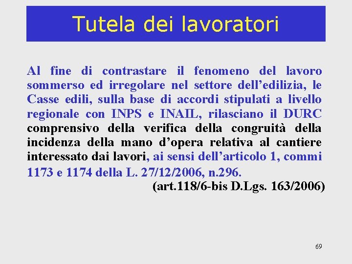 Tutela dei lavoratori Al fine di contrastare il fenomeno del lavoro sommerso ed irregolare