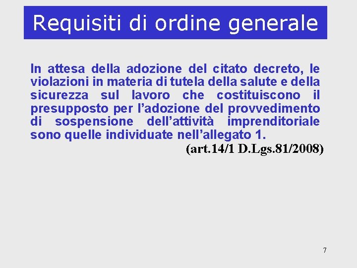 Requisiti di ordine generale In attesa della adozione del citato decreto, le violazioni in