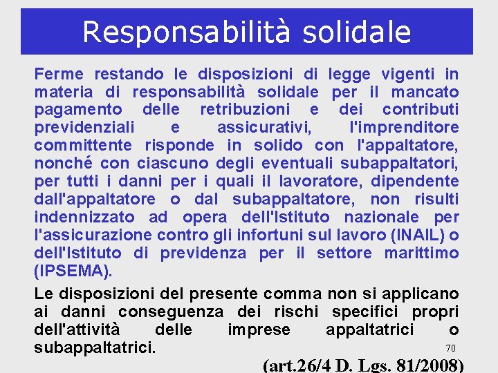 Responsabilità solidale Ferme restando le disposizioni di legge vigenti in materia di responsabilità solidale