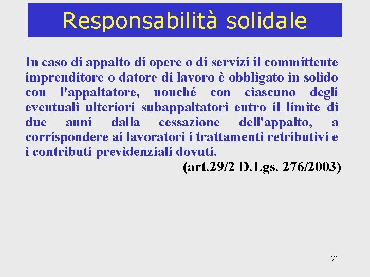 Responsabilità solidale In caso di appalto di opere o di servizi il committente imprenditore