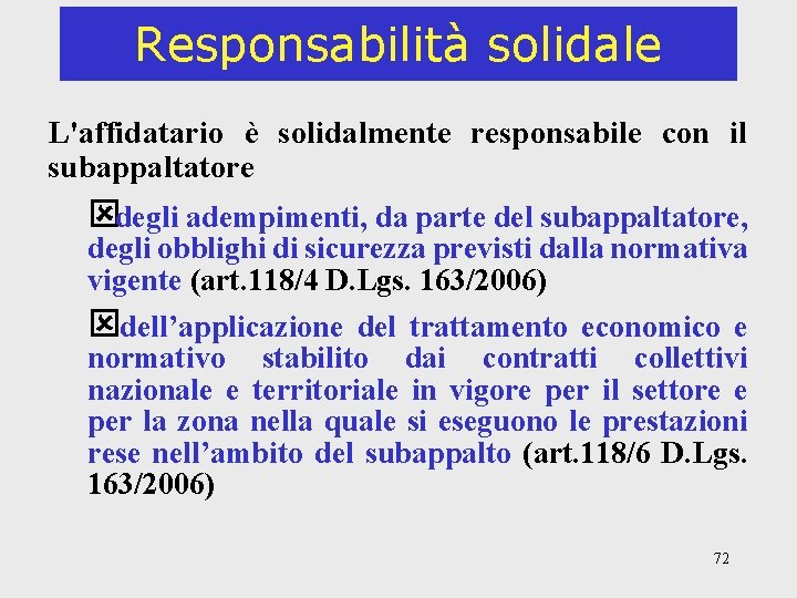 Responsabilità solidale L'affidatario è solidalmente responsabile con il subappaltatore ýdegli adempimenti, da parte del