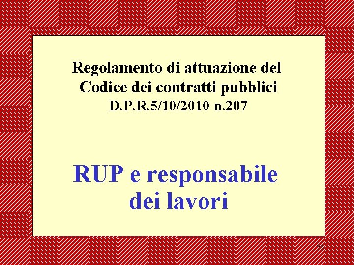 Regolamento di attuazione del Codice dei contratti pubblici D. P. R. 5/10/2010 n. 207