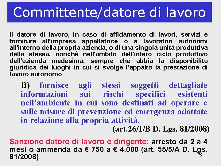 Committente/datore di lavoro Il datore di lavoro, in caso di affidamento di lavori, servizi