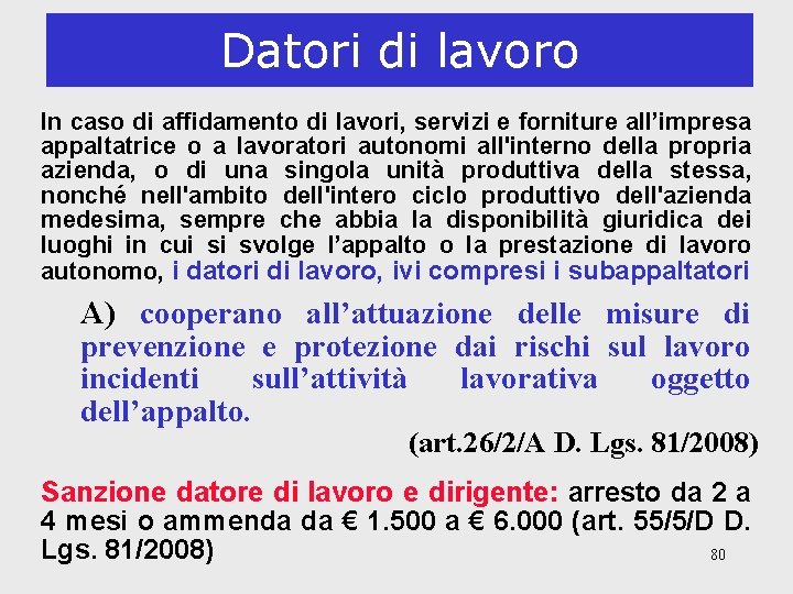 Datori di lavoro In caso di affidamento di lavori, servizi e forniture all’impresa appaltatrice