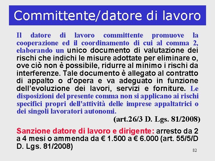 Committente/datore di lavoro Il datore di lavoro committente promuove la cooperazione ed il coordinamento