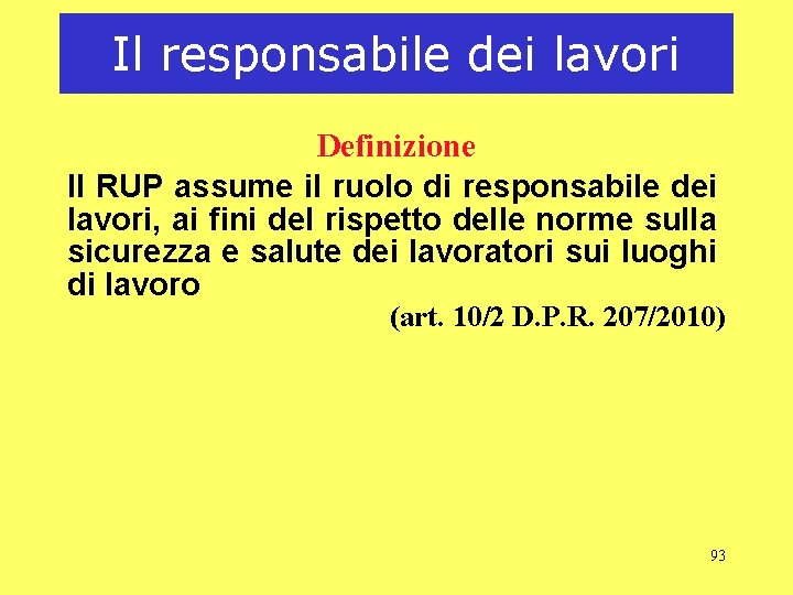 Il responsabile dei lavori Definizione Il RUP assume il ruolo di responsabile dei lavori,