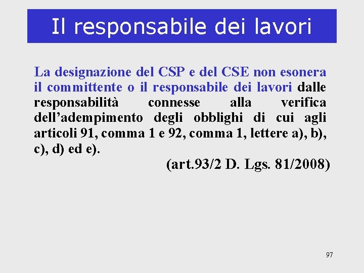 Il responsabile dei lavori La designazione del CSP e del CSE non esonera il