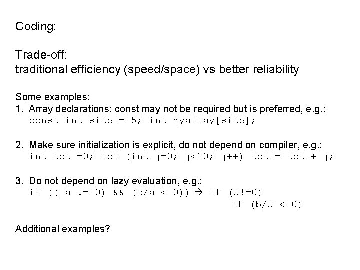 Coding: Trade-off: traditional efficiency (speed/space) vs better reliability Some examples: 1. Array declarations: const