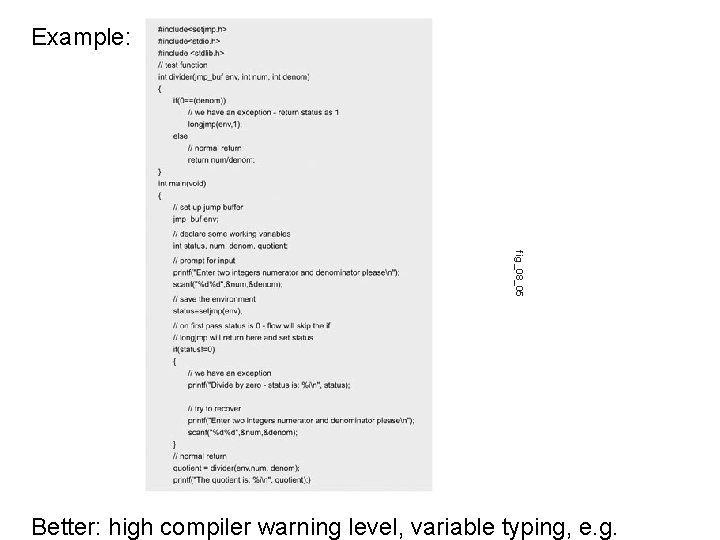 Example: fig_08_05 Better: high compiler warning level, variable typing, e. g. 