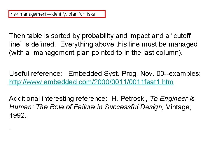 risk management—identify, plan for risks Then table is sorted by probability and impact and