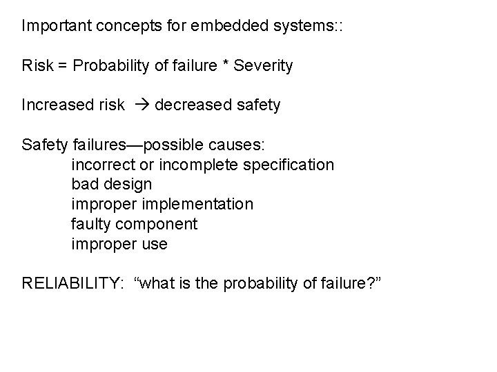 Important concepts for embedded systems: : Risk = Probability of failure * Severity Increased