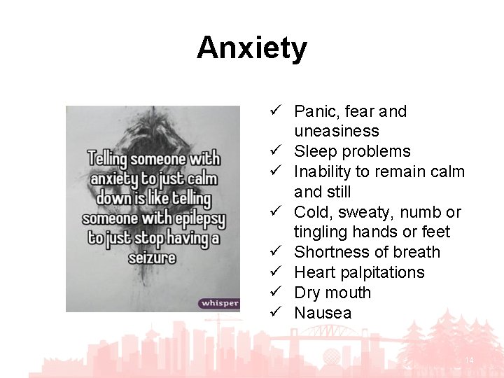 Anxiety ü Panic, fear and uneasiness ü Sleep problems ü Inability to remain calm