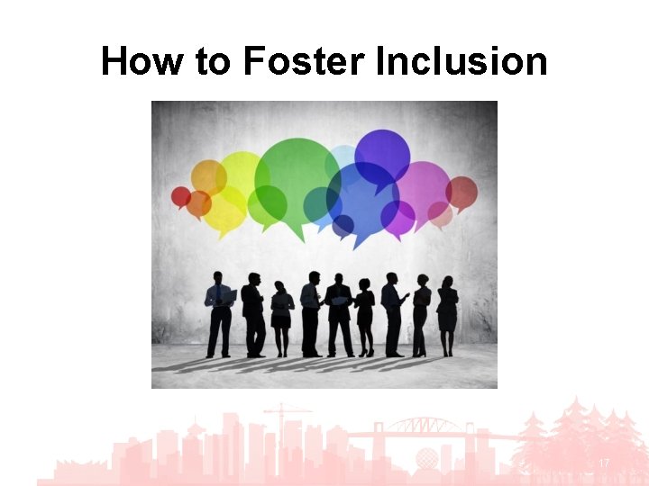 How to Foster Inclusion 17 