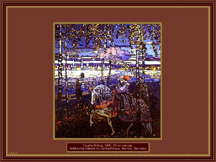 Couple Eiding, 1906. Oil on canvas. Städtische Galerie im Lenbachhaus, Munich, Germany Anabela Couple Eiding, 1906. Oil on canvas. Städtische Galerie im Lenbachhaus, Munich, Germany Anabela