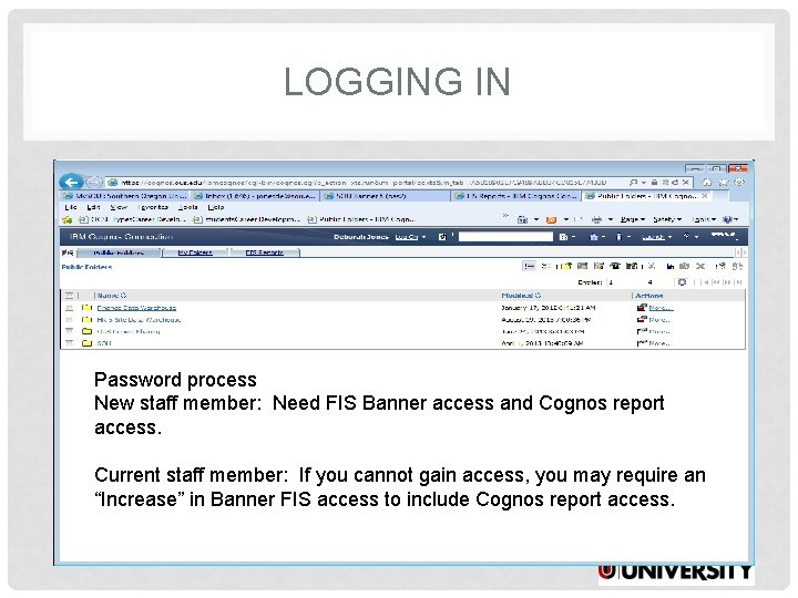 LOGGING IN Password process New staff member: Need FIS Banner access and Cognos report