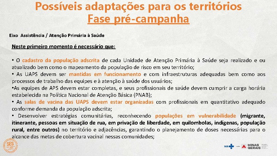 Possíveis adaptações para os territórios Fase pré-campanha Eixo Assistência / Atenção Primária à Saúde