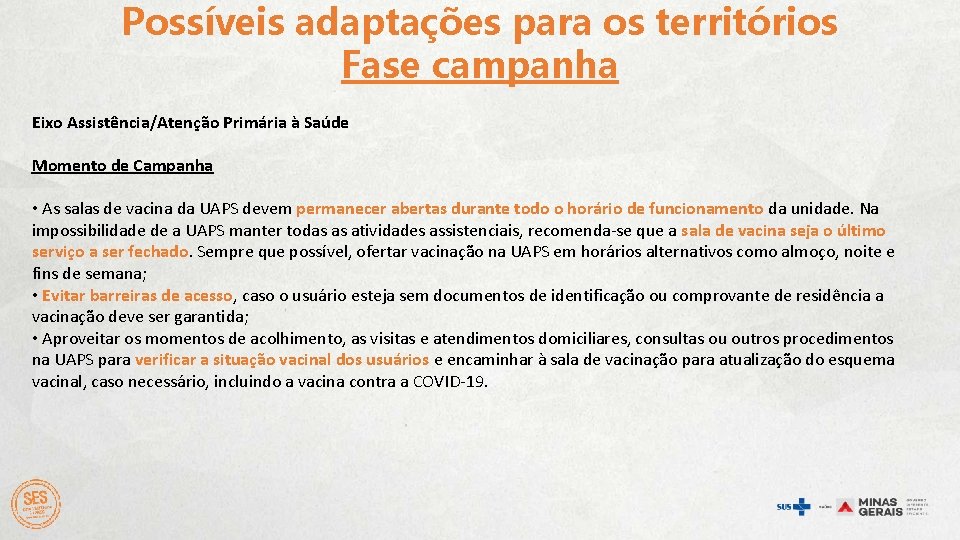 Possíveis adaptações para os territórios Fase campanha Eixo Assistência/Atenção Primária à Saúde Momento de