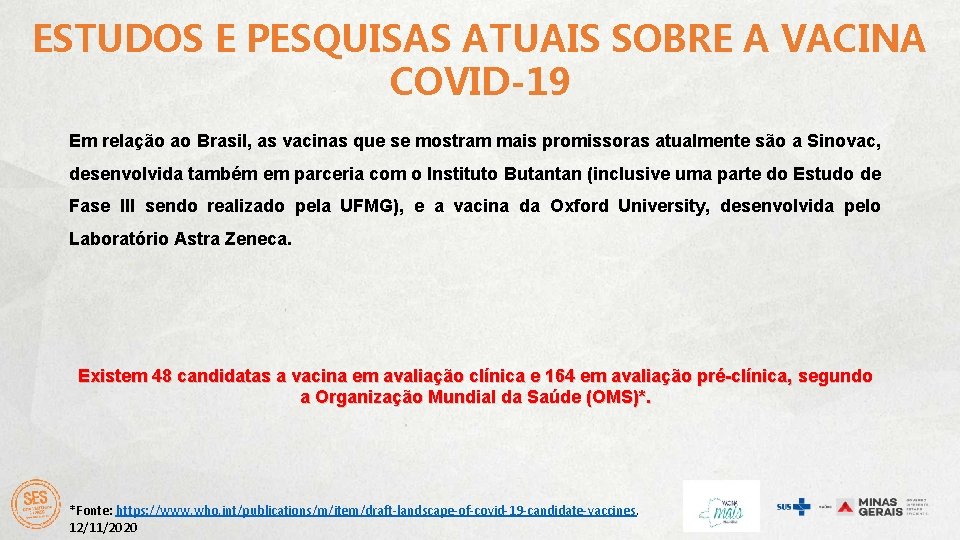 ESTUDOS E PESQUISAS ATUAIS SOBRE A VACINA COVID-19 Em relação ao Brasil, as vacinas