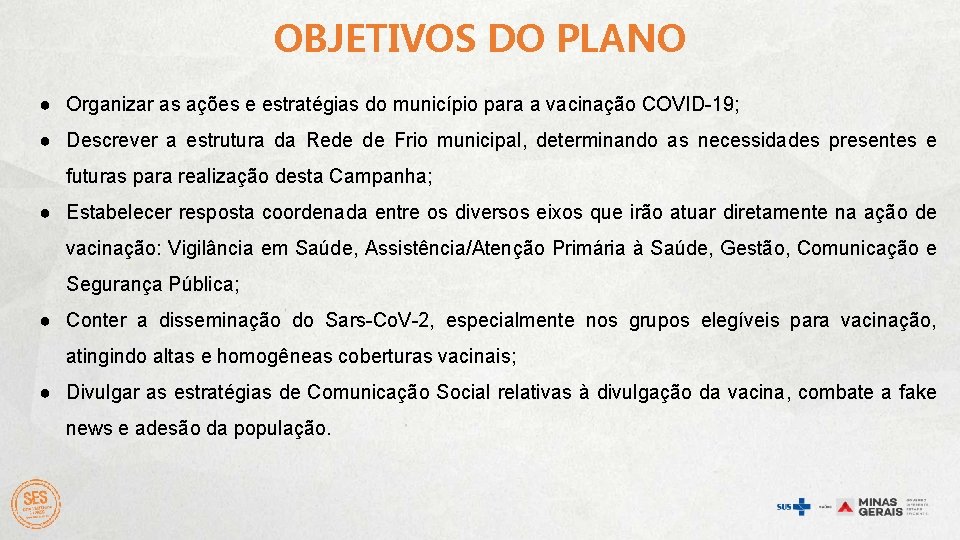 OBJETIVOS DO PLANO ● Organizar as ações e estratégias do município para a vacinação