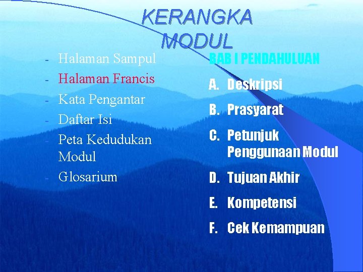 - KERANGKA MODUL Halaman Sampul Halaman Francis Kata Pengantar Daftar Isi Peta Kedudukan Modul