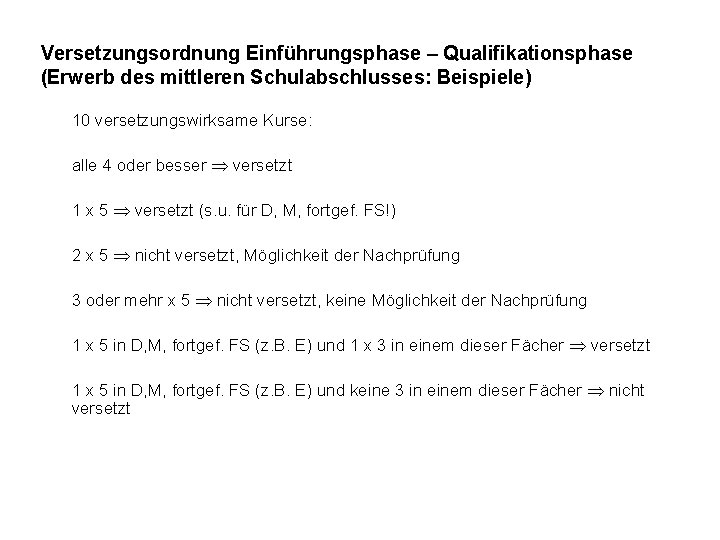 Versetzungsordnung Einführungsphase – Qualifikationsphase (Erwerb des mittleren Schulabschlusses: Beispiele) 10 versetzungswirksame Kurse: alle 4