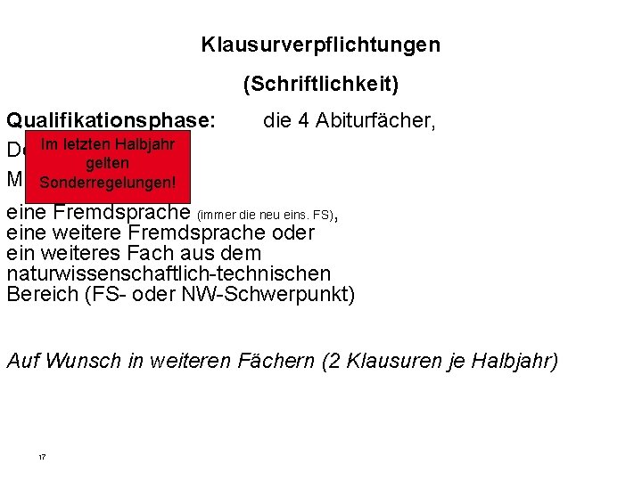 Klausurverpflichtungen (Schriftlichkeit) Qualifikationsphase: Im letzten Halbjahr Deutsch, gelten Mathematik, Sonderregelungen! die 4 Abiturfächer, eine