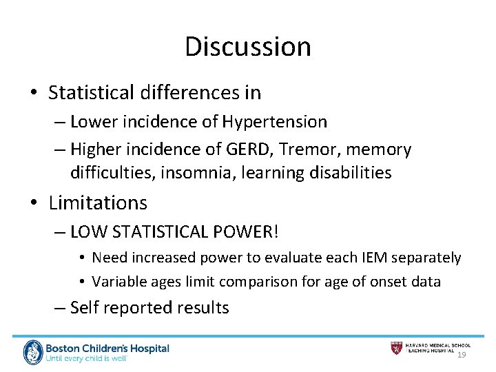 Discussion • Statistical differences in – Lower incidence of Hypertension – Higher incidence of