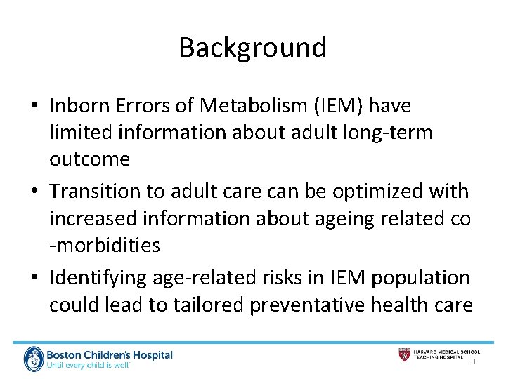 Background • Inborn Errors of Metabolism (IEM) have limited information about adult long-term outcome
