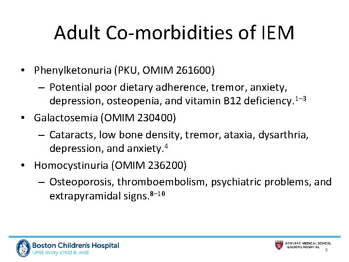 Adult Co-morbidities of IEM • Phenylketonuria (PKU, OMIM 261600) – Potential poor dietary adherence,