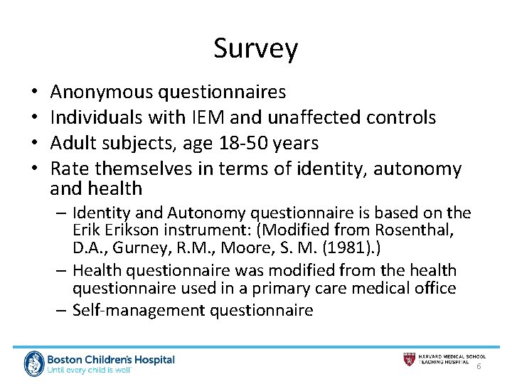 Survey • • Anonymous questionnaires Individuals with IEM and unaffected controls Adult subjects, age