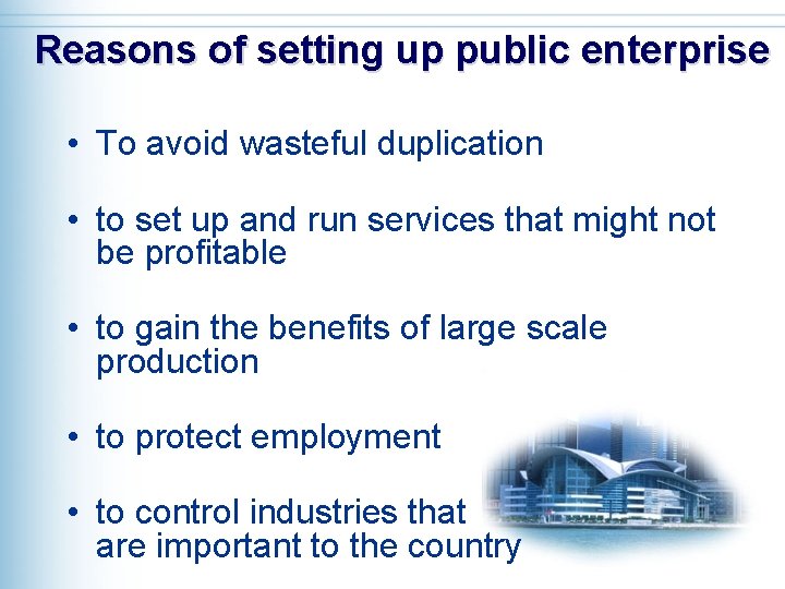 Reasons of setting up public enterprise • To avoid wasteful duplication • to set