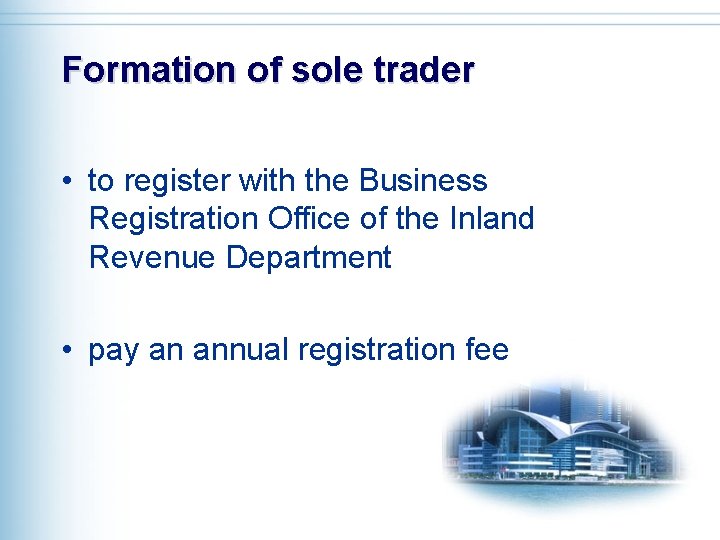 Formation of sole trader • to register with the Business Registration Office of the