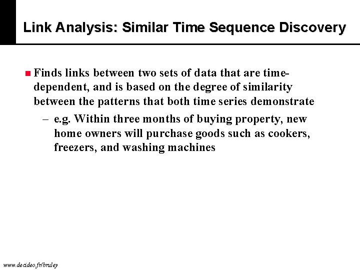 Link Analysis: Similar Time Sequence Discovery n Finds links between two sets of data
