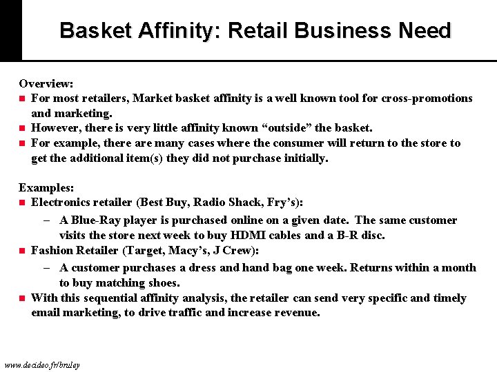 Basket Affinity: Retail Business Need Overview: n For most retailers, Market basket affinity is