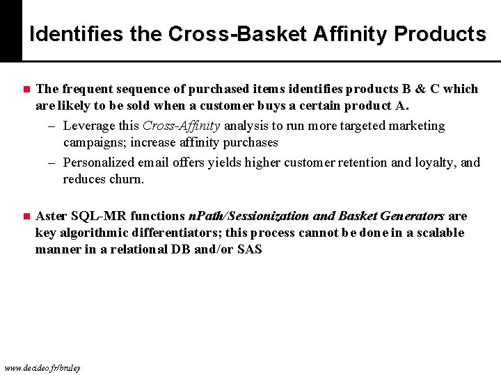 Identifies the Cross-Basket Affinity Products n The frequent sequence of purchased items identifies products