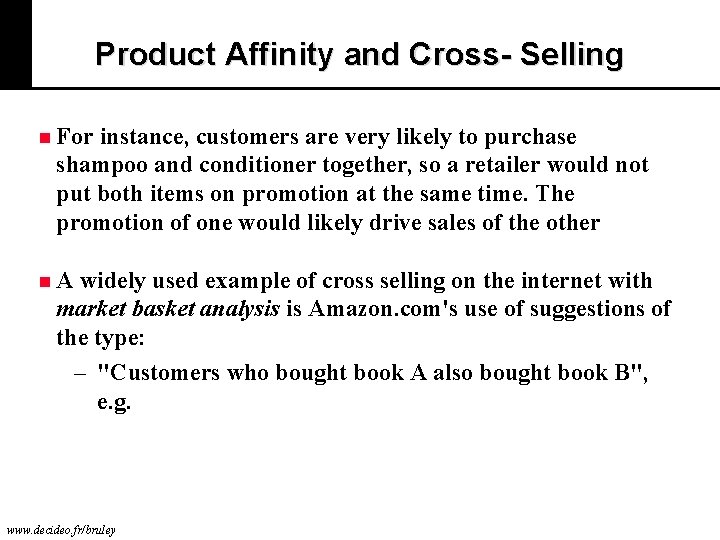 Product Affinity and Cross- Selling n For instance, customers are very likely to purchase