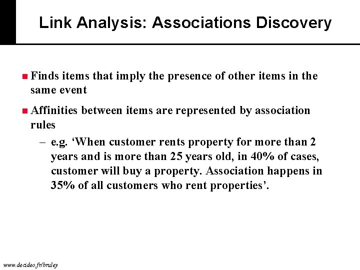 Link Analysis: Associations Discovery n Finds items that imply the presence of other items