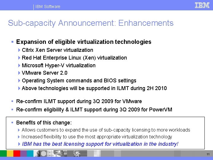 IBM Software Sub-capacity Announcement: Enhancements § Expansion of eligible virtualization technologies 4 Citrix Xen