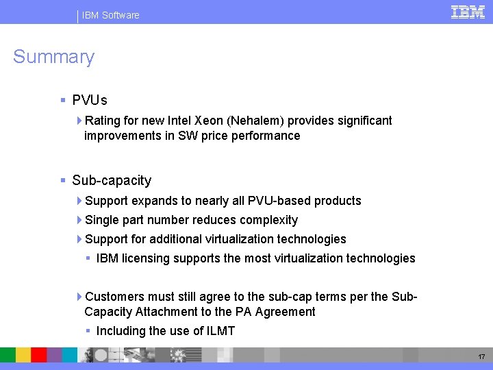 IBM Software Summary § PVUs 4 Rating for new Intel Xeon (Nehalem) provides significant