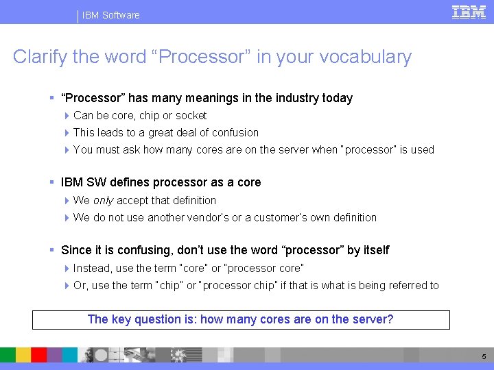IBM Software Clarify the word “Processor” in your vocabulary § “Processor” has many meanings