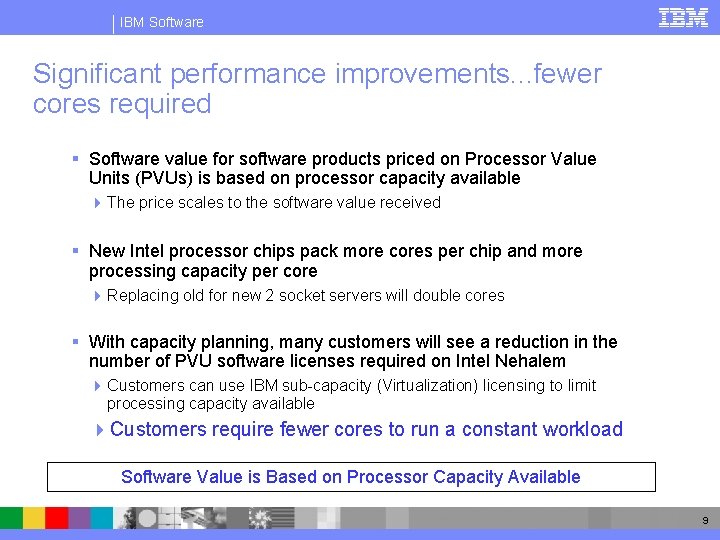 IBM Software Significant performance improvements. . . fewer cores required § Software value for