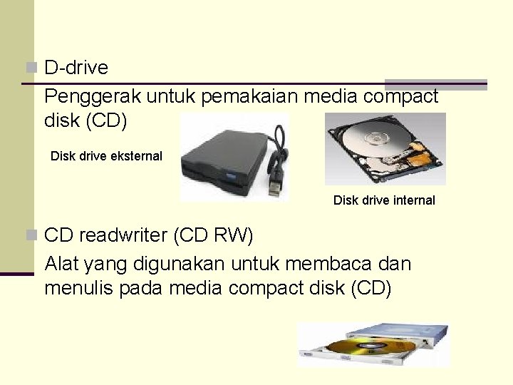 n D-drive Penggerak untuk pemakaian media compact disk (CD) Disk drive eksternal Disk drive