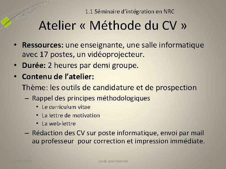 1. 1 Séminaire d’intégration en NRC Atelier « Méthode du CV » • Ressources: