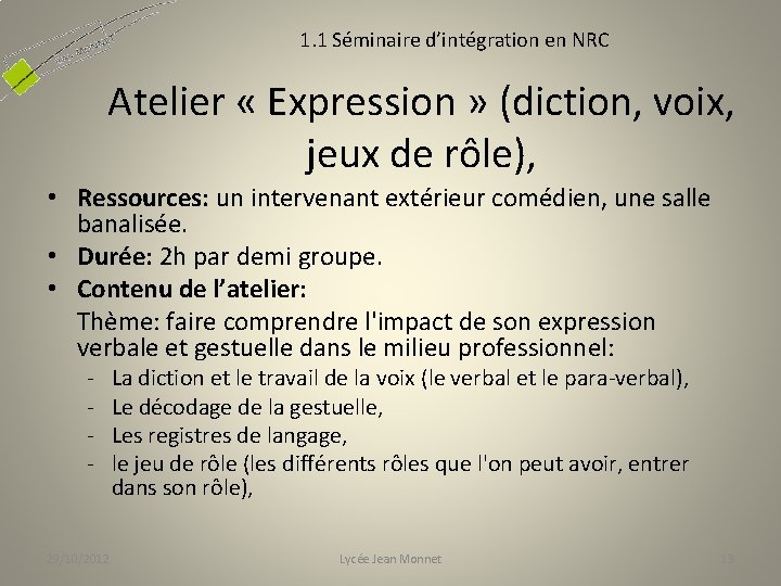 1. 1 Séminaire d’intégration en NRC Atelier « Expression » (diction, voix, jeux de