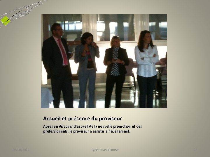 Accueil et présence du proviseur Après un discours d’accueil de la nouvelle promotion et